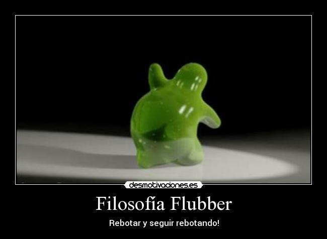 Filosofía Flubber - Rebotar y seguir rebotando!