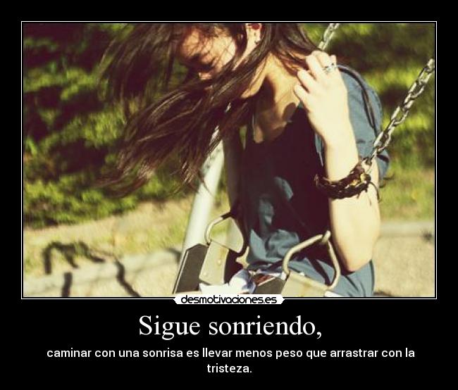 Sigue sonriendo, -
