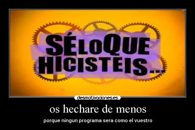 os hechare de menos -