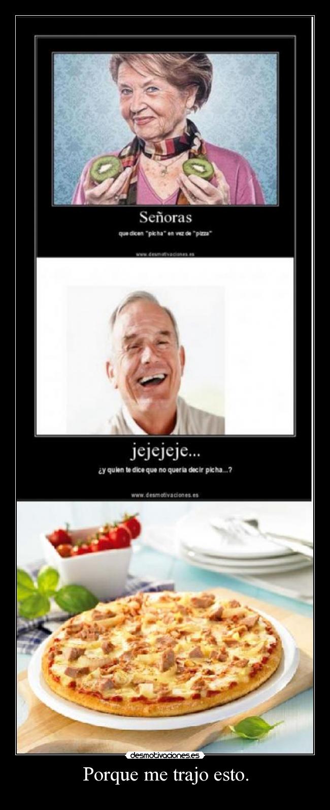 Porque me trajo esto. -