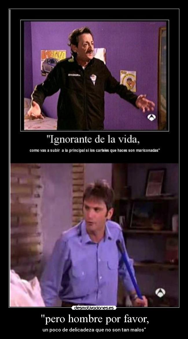 pero hombre por favor, -