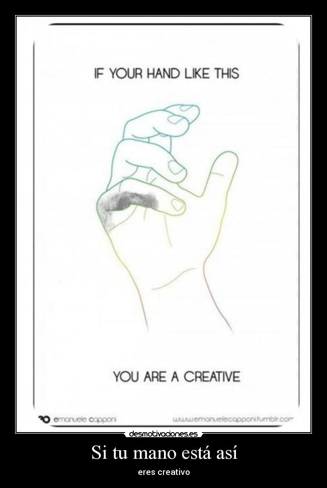 Si tu mano está así - eres creativo