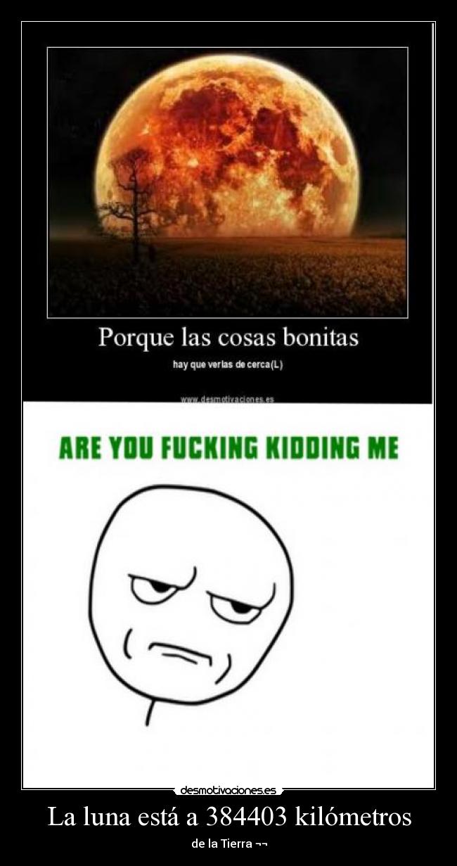 La luna está a 384403 kilómetros - de la Tierra ¬¬