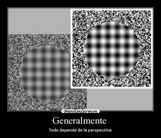 Generalmente  - Todo depende de la perspectiva 