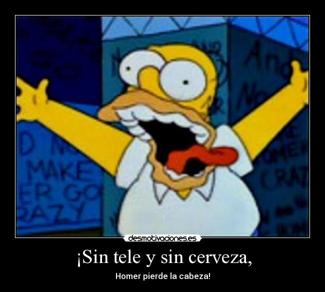 ¡Sin tele y sin cerveza, - Homer pierde la cabeza!