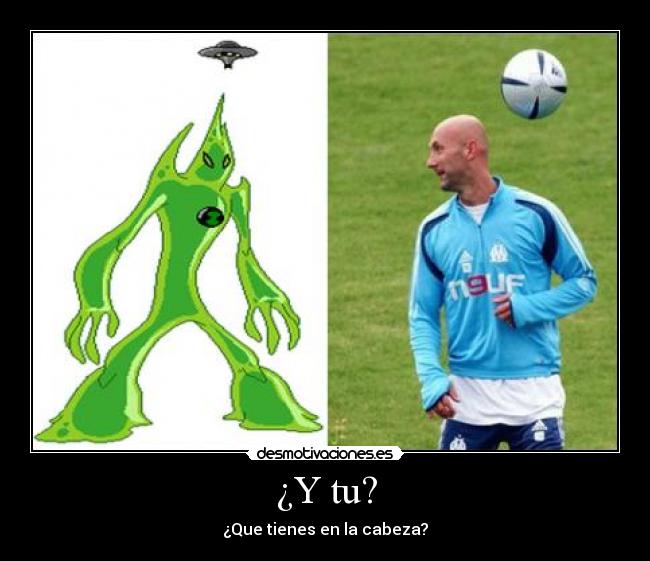 ¿Y tu? - ¿Que tienes en la cabeza?