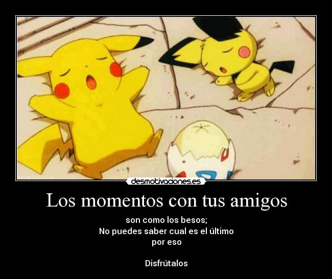 Los momentos con tus amigos -