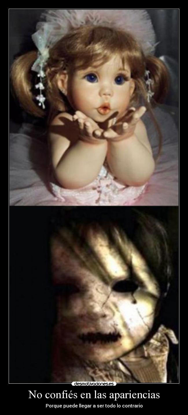 No confiés en las apariencias - Porque puede llegar a ser todo lo contrario
