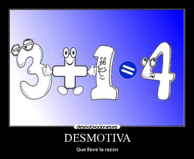 DESMOTIVA - Que lleve la razón
