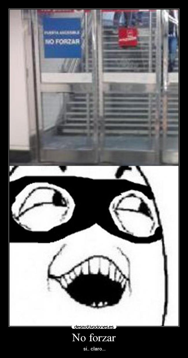No forzar - si.. claro...