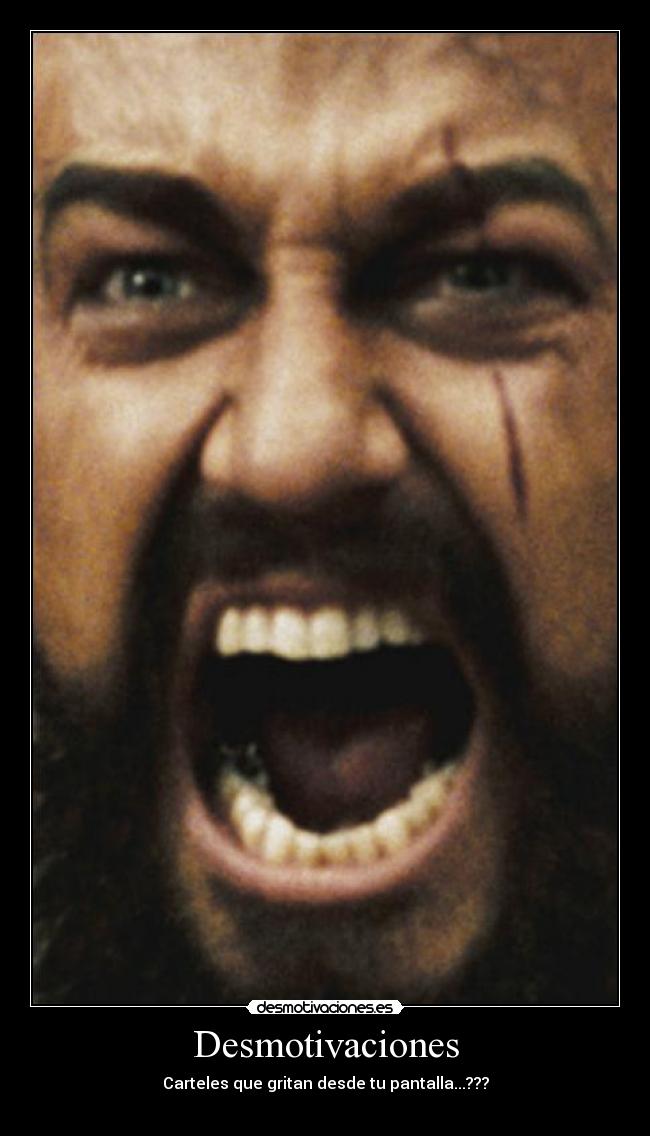 Desmotivaciones - Carteles que gritan desde tu pantalla...???
