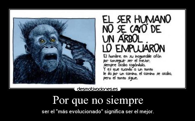 Por que no siempre - ser el más evolucionado significa ser el mejor.