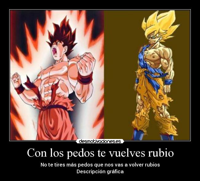 Con los pedos te vuelves rubio -