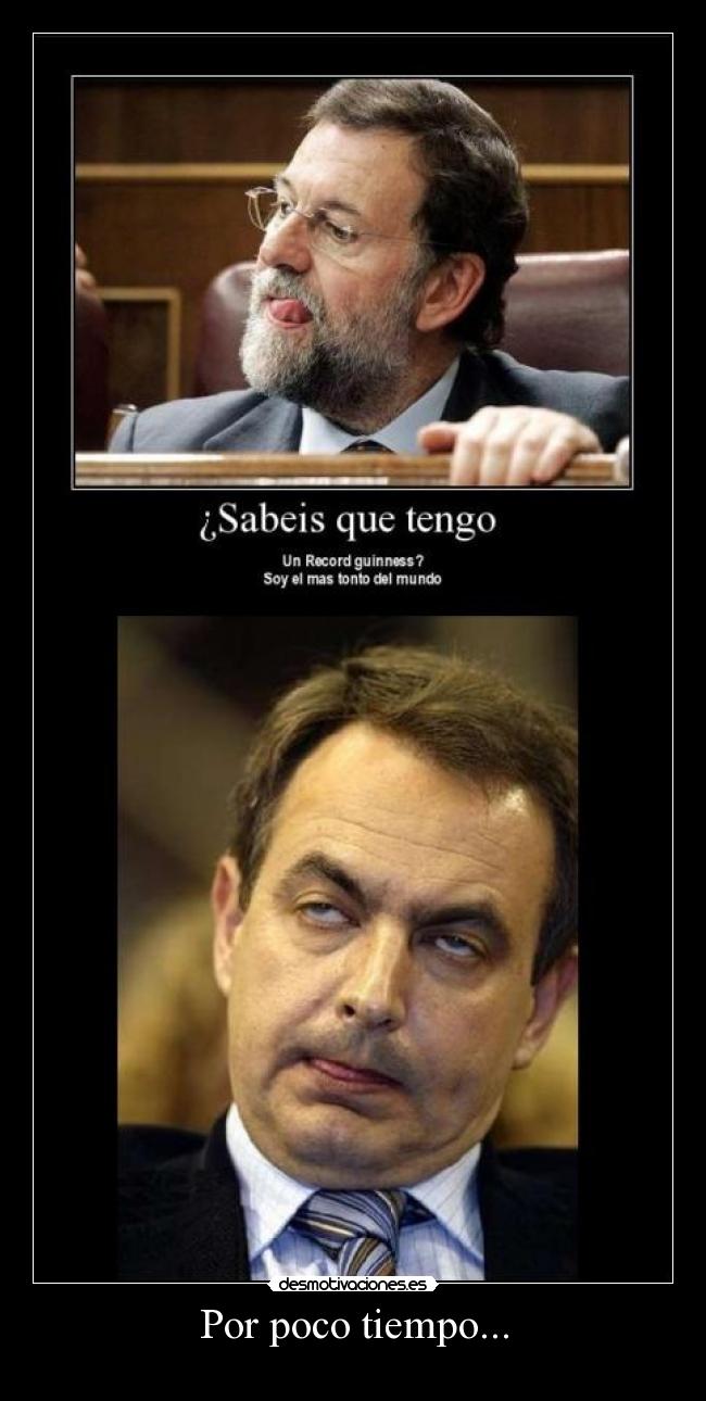 Por poco tiempo... -