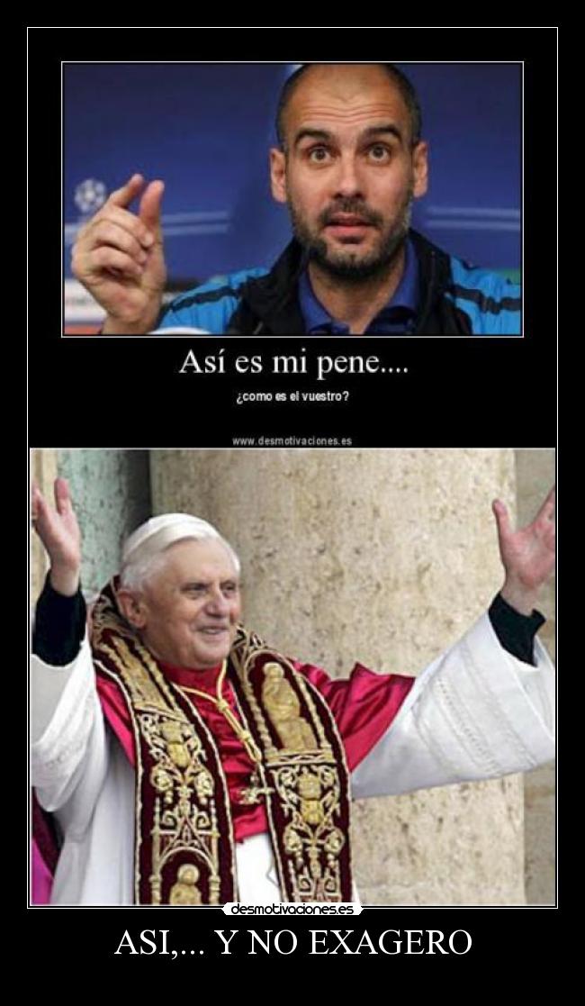 ASI,... Y NO EXAGERO -