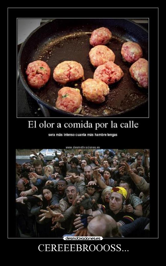 CEREEEBROOOSS... - 