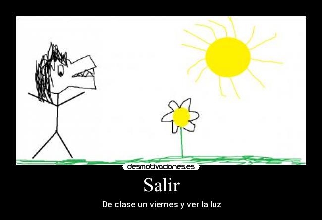 Salir - De clase un viernes y ver la luz