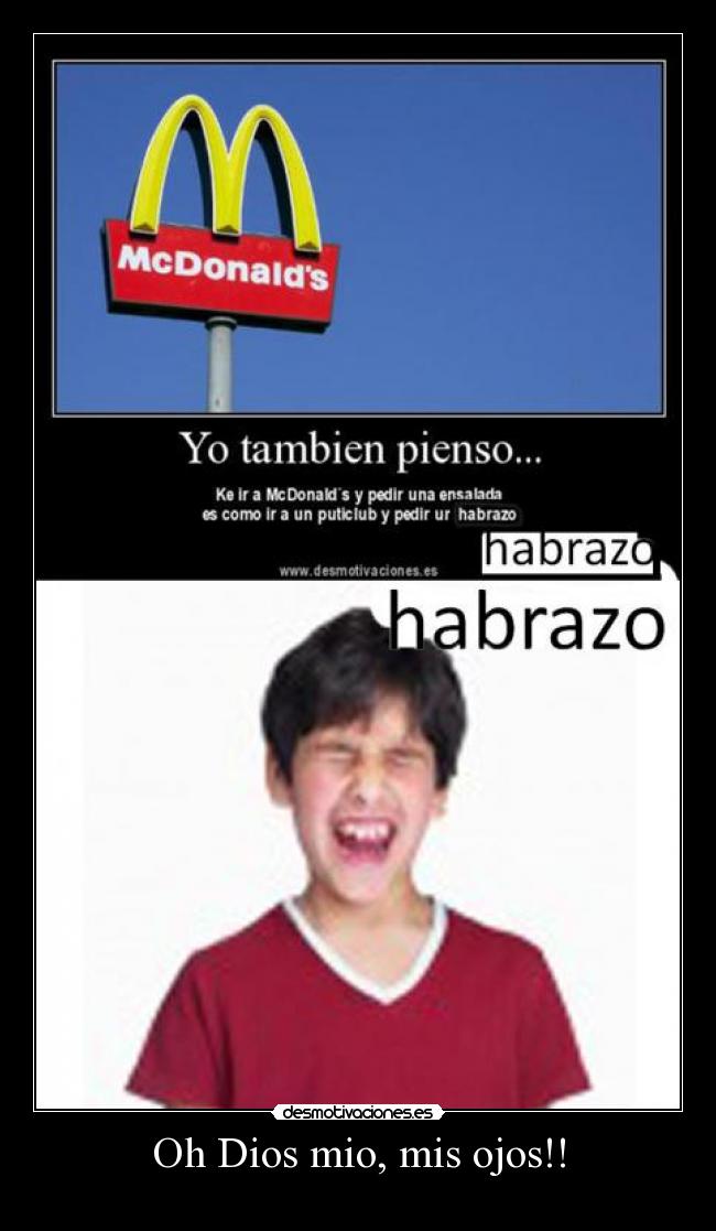 Oh Dios mio, mis ojos!! -