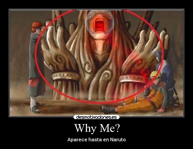 Why Me? - Aparece hasta en Naruto