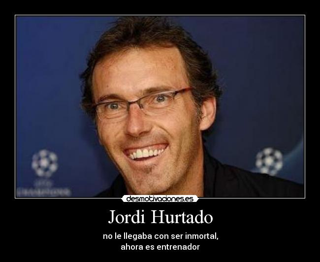 carteles laurent blanc jordi hurtado desmotivaciones