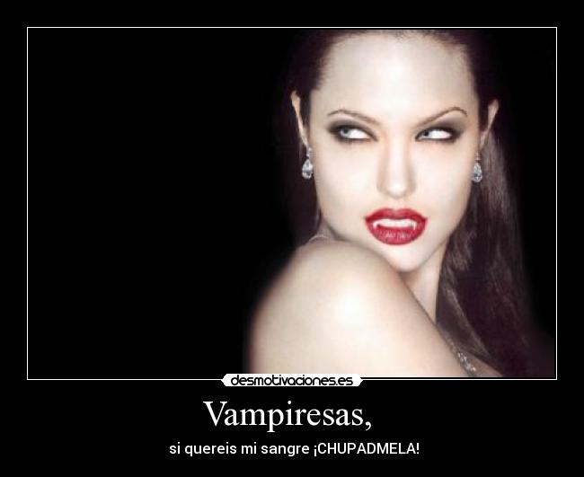 Vampiresas, -