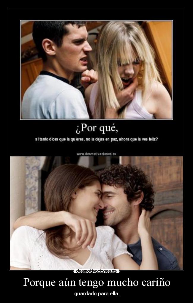 Porque aún tengo mucho cariño -