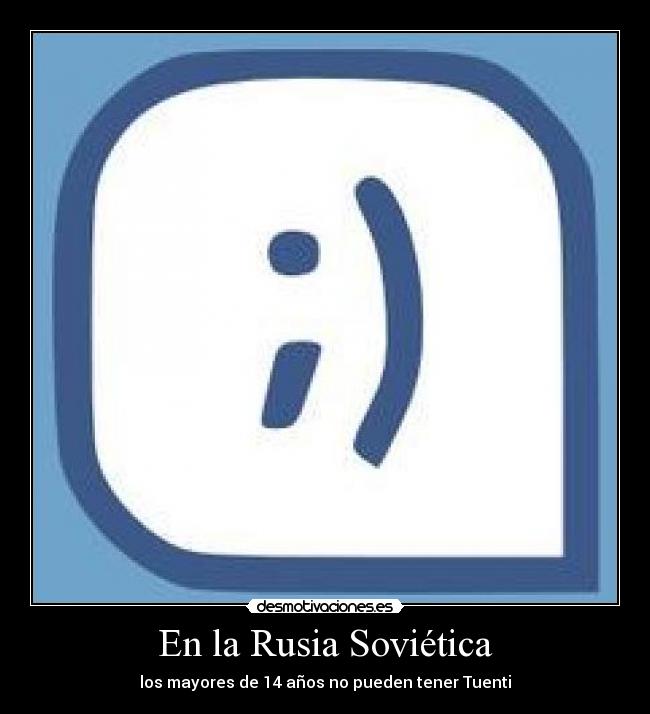 En la Rusia Soviética - los mayores de 14 años no pueden tener Tuenti