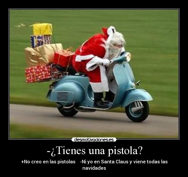 -¿Tienes una pistola? - 