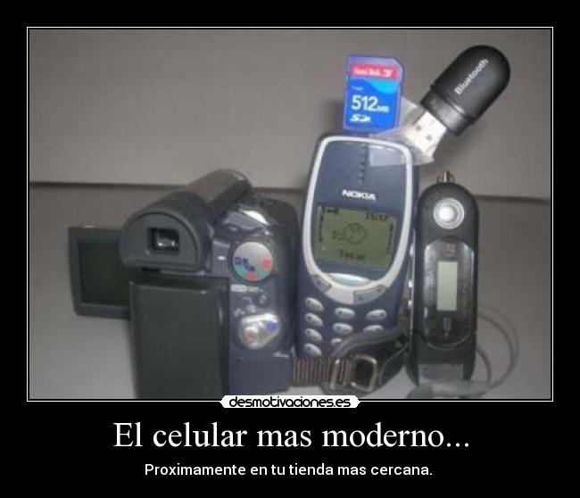 El celular mas moderno... - Proximamente en tu tienda mas cercana. 