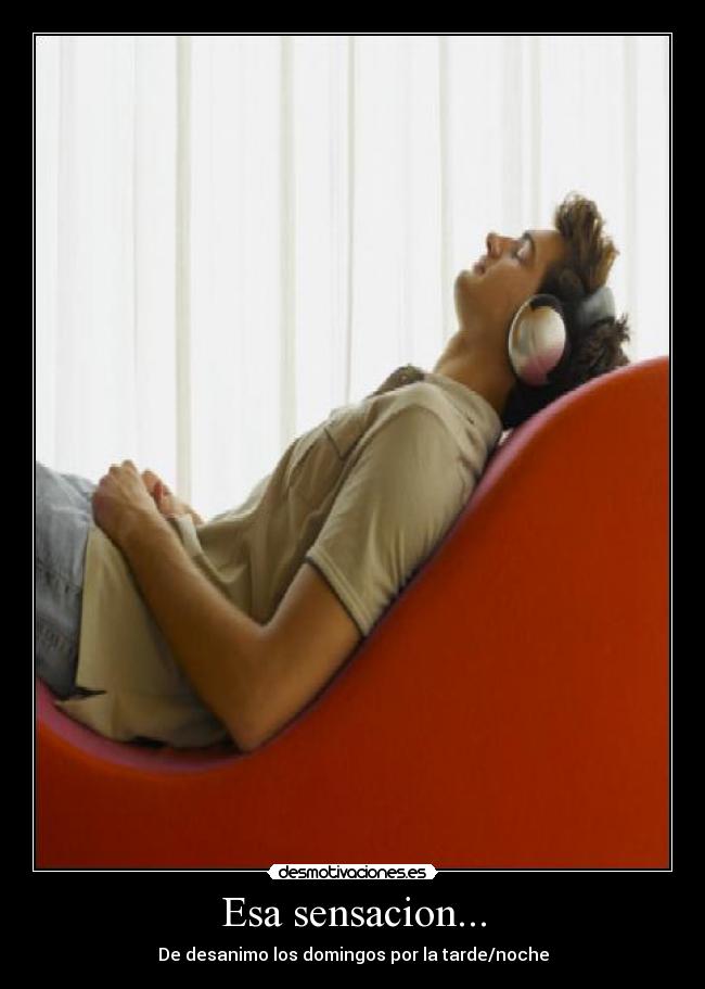 Esa sensacion... - De desanimo los domingos por la tarde/noche