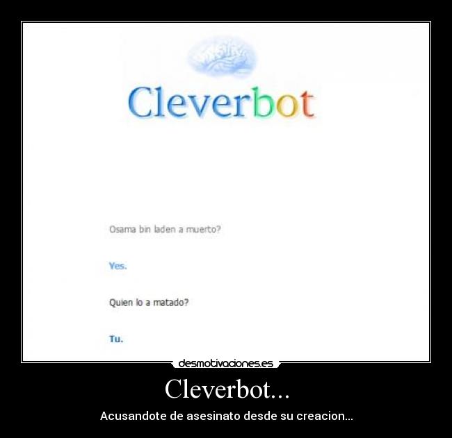 Cleverbot... - Acusandote de asesinato desde su creacion...