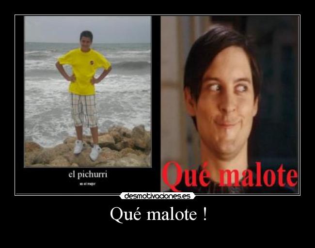 Qué malote ! - 