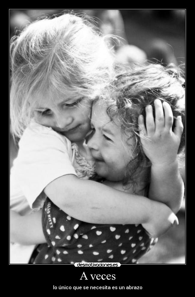 A veces - lo único que se necesita es un abrazo