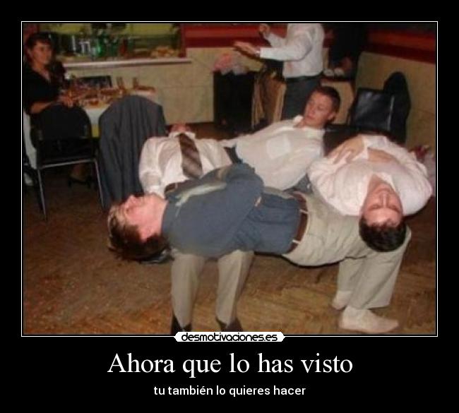 Ahora que lo has visto - tu también lo quieres hacer