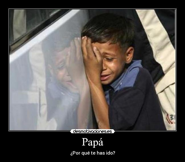 Papá - ¿Por qué te has ido?