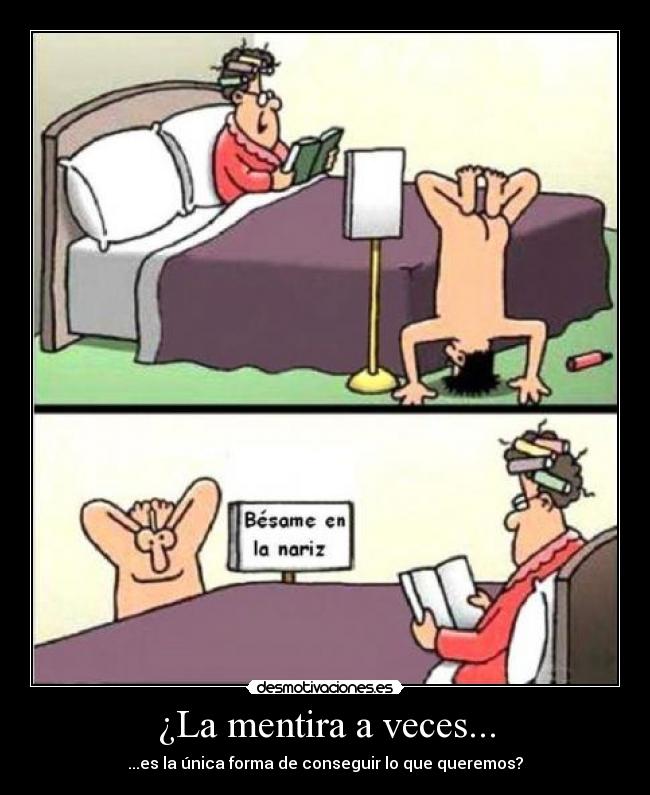 ¿La mentira a veces... -