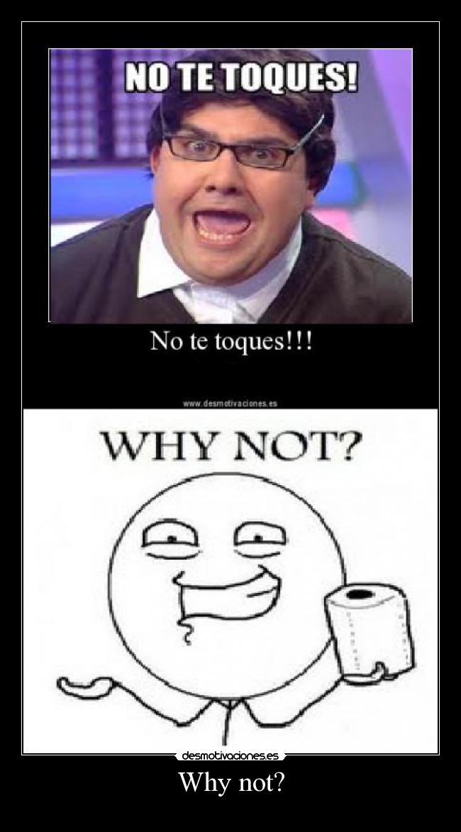 Why not? - 