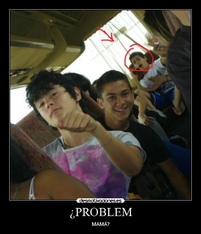 ¿PROBLEM - MAMÁ?