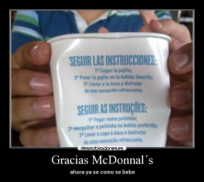 Gracias McDonnal´s - ahora ya se como se bebe