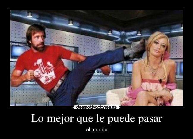 Lo mejor que le puede pasar - al mundo