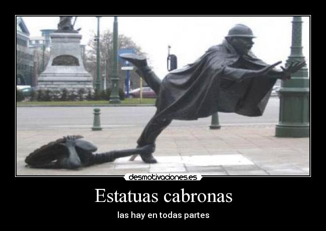 Estatuas cabronas - las hay en todas partes