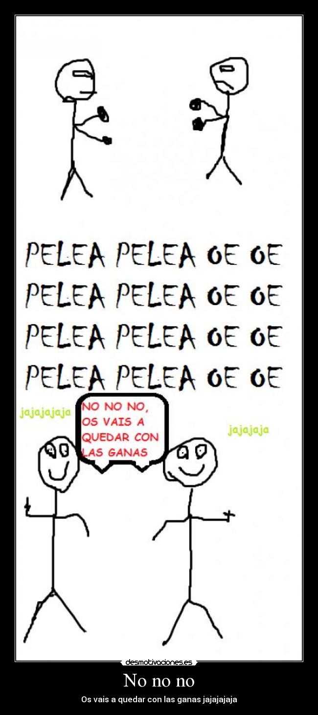 No no no - Os vais a quedar con las ganas jajajajaja