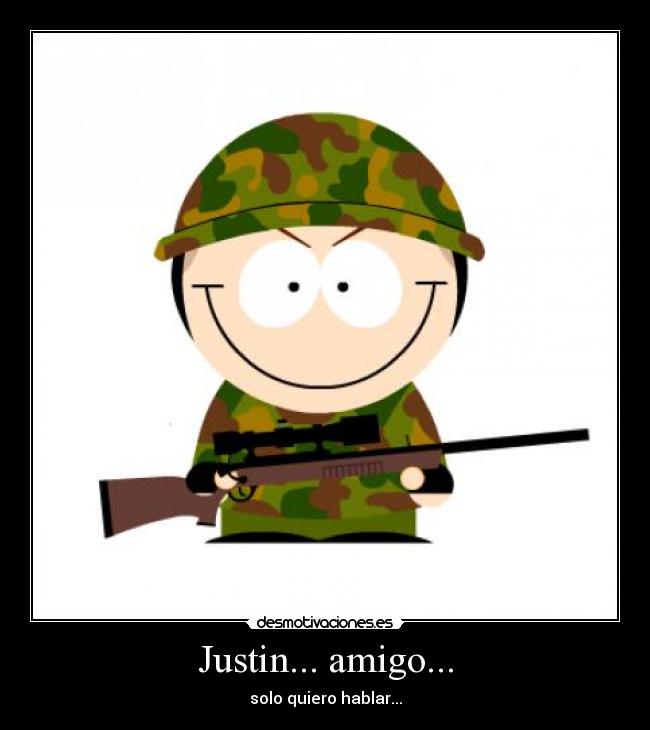 Justin... amigo... - 