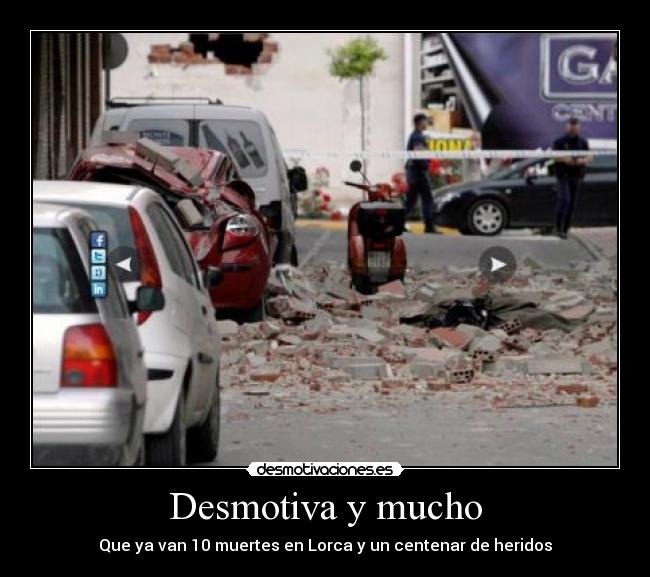 Desmotiva y mucho - Que ya van 10 muertes en Lorca y un centenar de heridos