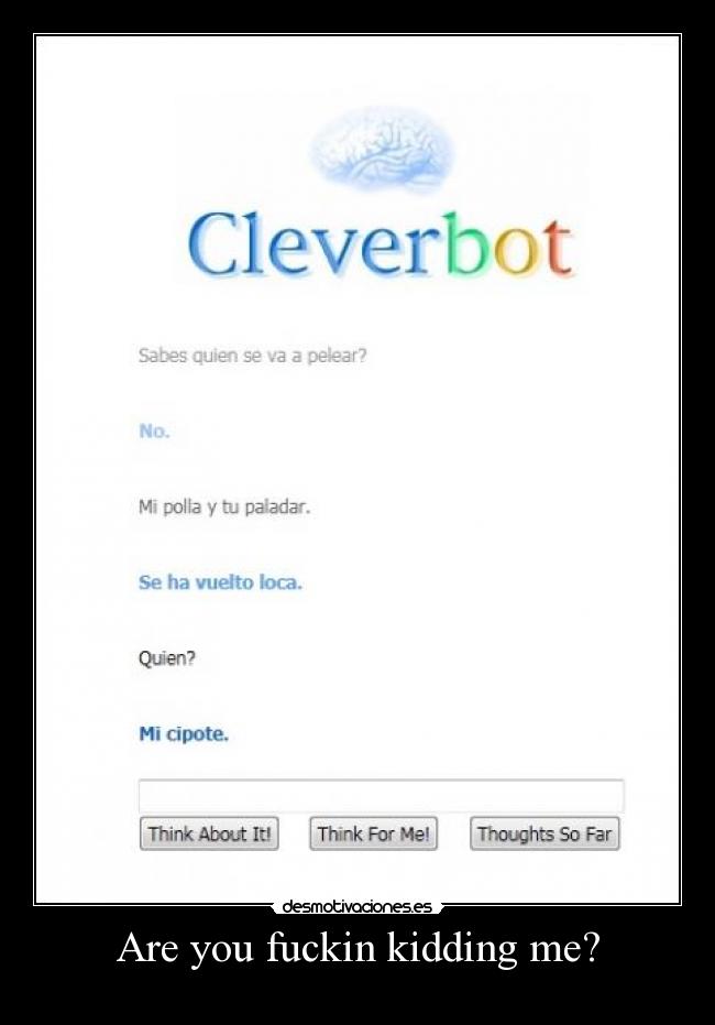 Are you fuckin kidding me? -