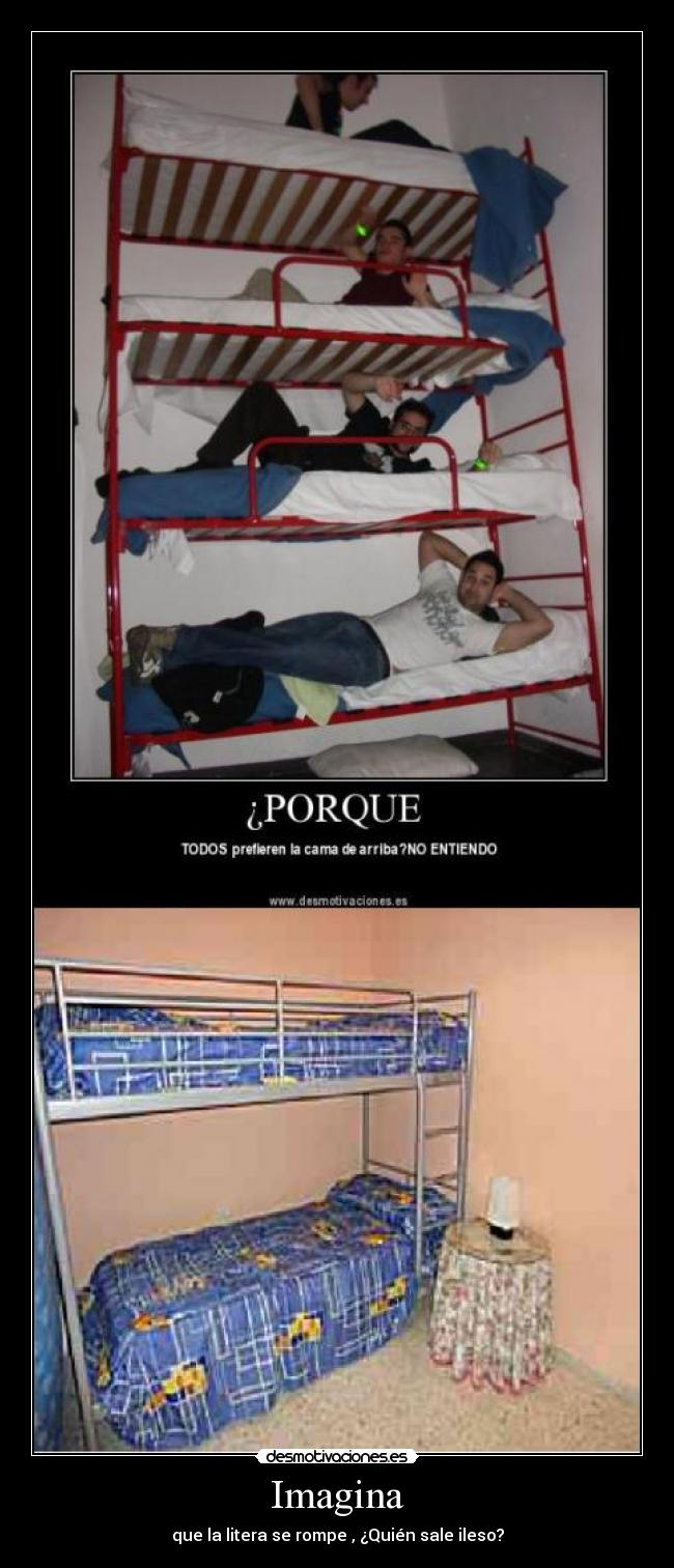 Imagina - que la litera se rompe , ¿Quién sale ileso?