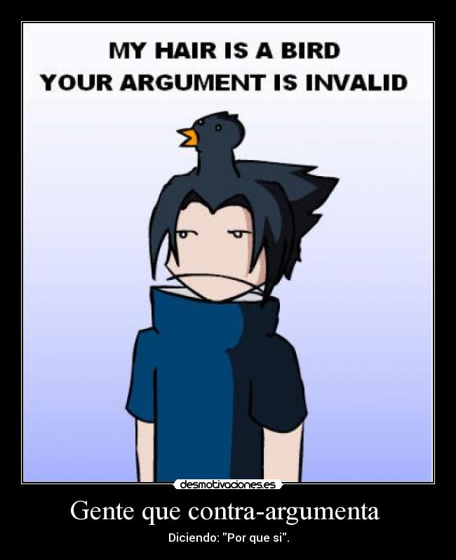 Gente que contra-argumenta - Diciendo: Por que si.