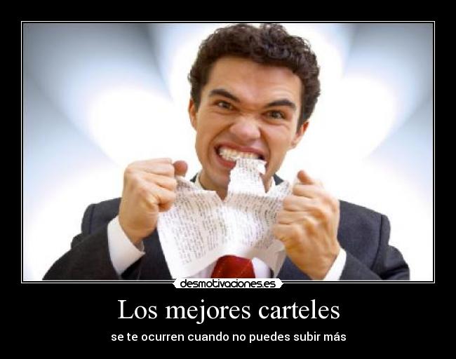 Los mejores carteles - se te ocurren cuando no puedes subir más