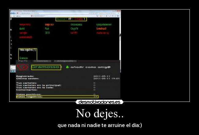 No dejes.. - que nada ni nadie te arruine el día:)