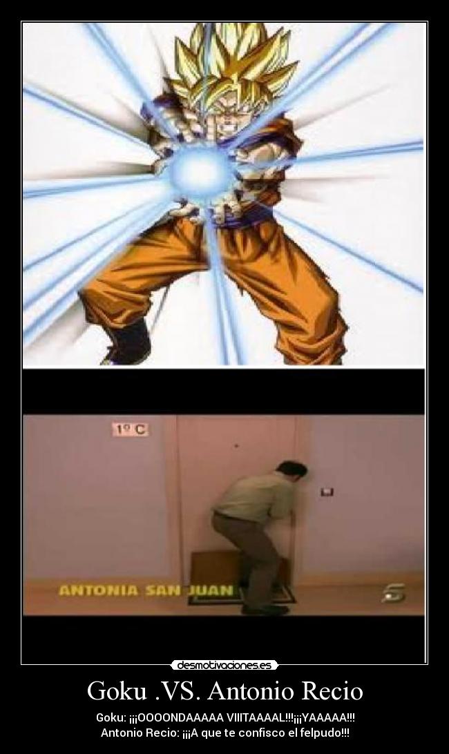 Goku .VS. Antonio Recio -
